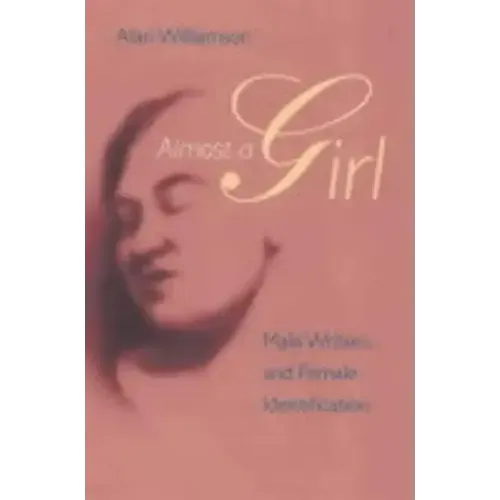 Almost a Girl: Male Writers and Female Identification