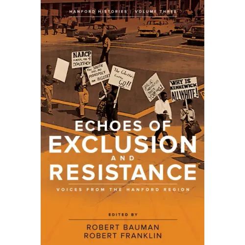 Echoes of Exclusion and Resistance: Voices from the Hanford Region