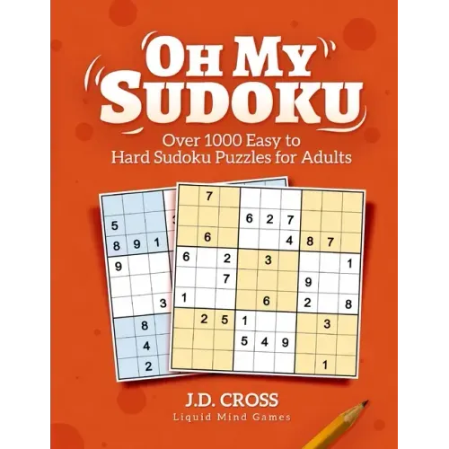 Oh My Sudoku! Over 1000 Easy to Hard Sudoku Puzzles: Sudoku Puzzles for Adults