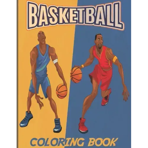 Basketball: A Coloring Book for Adults and Kids