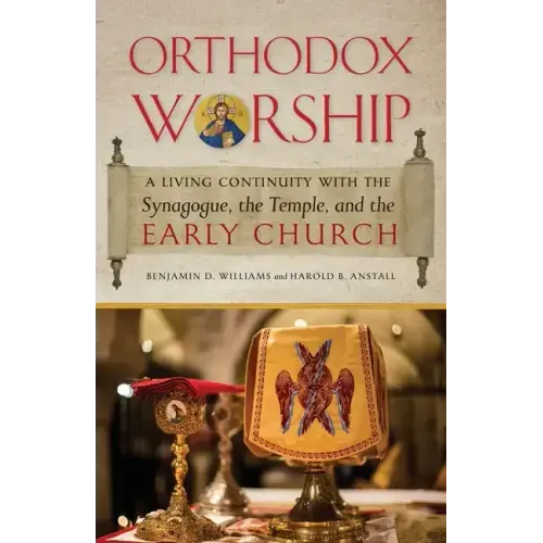 Orthodox Worship: A Living Continuity with the Synagogue, the Temple, and the Early Church