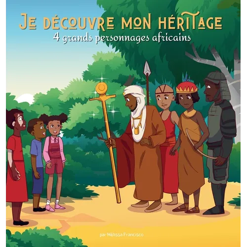 Je découvre mon héritage: 4 grands personnages africains