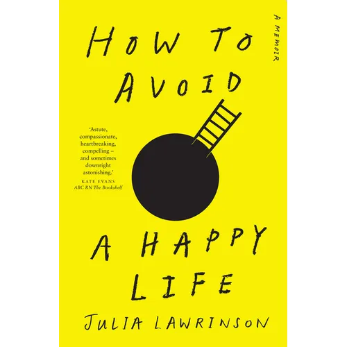 How to Avoid a Happy Life