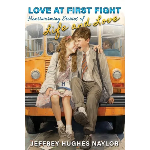 Love at First Fight: Heartwarming Stories of Life and Love