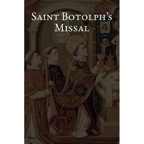 Saint Botolph's Missal: The Holy Mass from the 2025 Proposed Book of Common Prayer, Together with Holy Week and the Minor Festivals