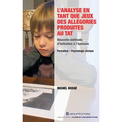 L'analyse en tant que jeux des allégories produites au TAT: Nouvelle méthode d'initiation à l'épreuve