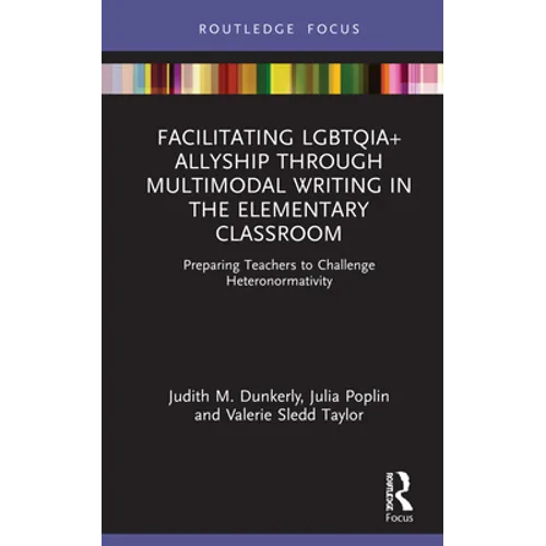 Facilitating Lgbtqia+ Allyship Through Multimodal Writing in the Elementary Classroom: Preparing Teachers to Challenge Heteronormativity