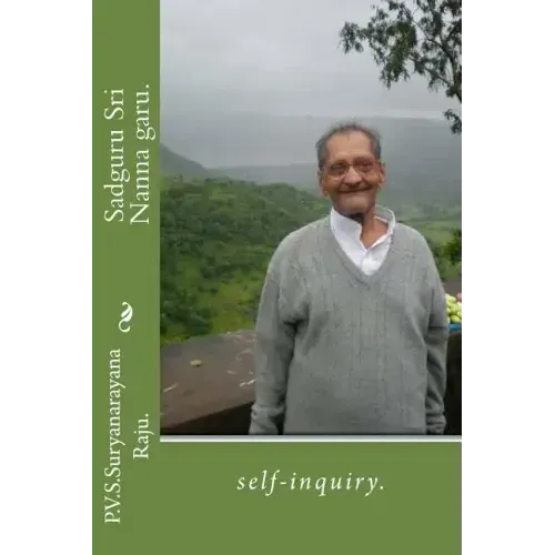 Sadguru Sri Nanna garu.: self-inquiry.