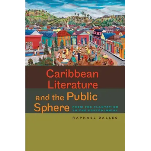Caribbean Literature and the Public Sphere: From the Plantation to the Postcolonial