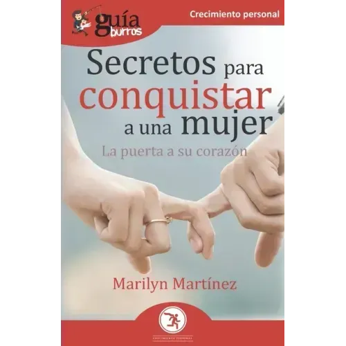 GuíaBurros Secretos para conquistar a una mujer: La puerta a su corazón