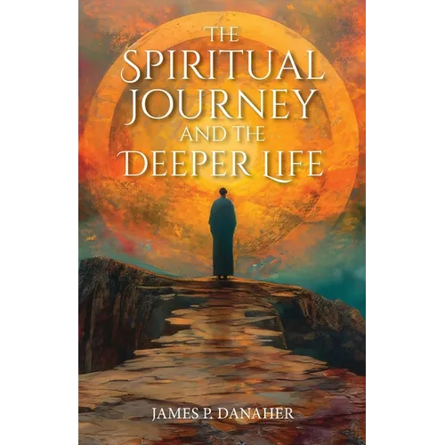 The Spiritual Journey and the Deeper Life