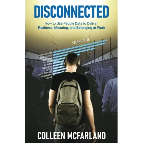 Disconnected: How to Deliver Realness, Meaning, and Belonging at Work