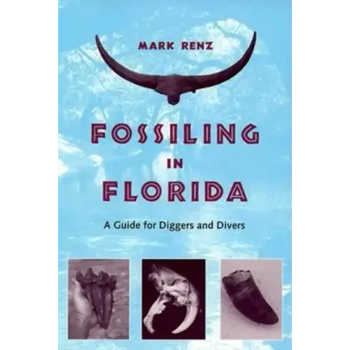 Fossiling in Florida: A Guide for Diggers and Divers
