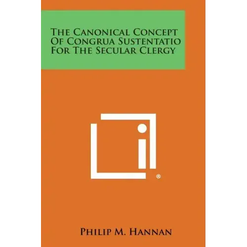 The Canonical Concept Of Congrua Sustentatio For The Secular Clergy