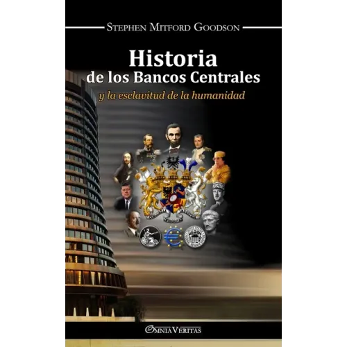 Historia de los bancos centrales: y la esclavitud de la humanidad