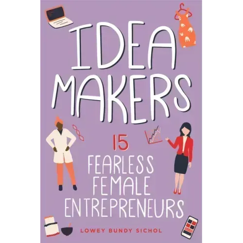Idea Makers: 15 Fearless Female Entrepreneurs