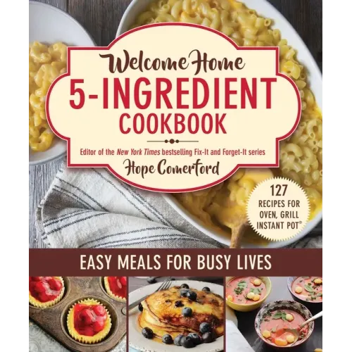 Welcome Home 5-Ingredient Cookbook: Easy Meals for Busy Lives