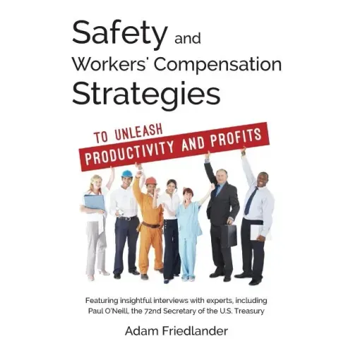 Safety and Workers' Compensation Strategies: To Unleash Productivity and Profits