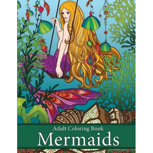 Adult Coloring Book: Mermaids: Life Under the Sea