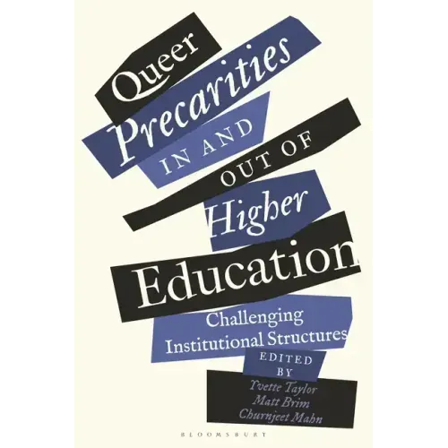Queer Precarities in and out of Higher Education: Challenging Institutional Structures