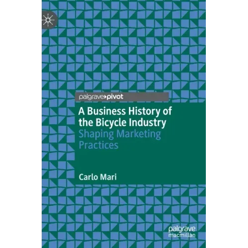 A Business History of the Bicycle Industry: Shaping Marketing Practices