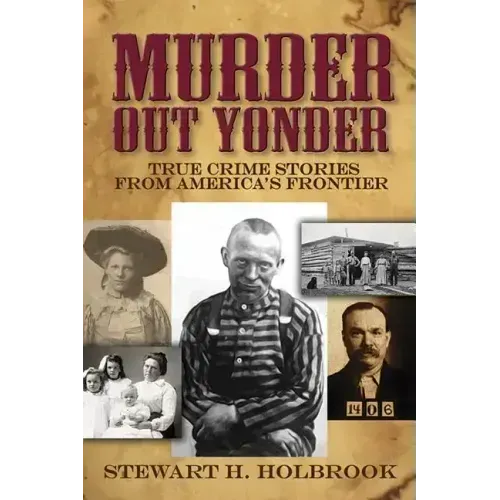 Murder Out Yonder: True Crime Stories from America's Frontier
