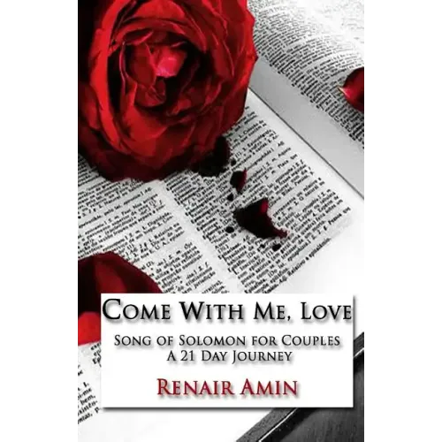 Come With Me, Love: Song of Solomon for Couples A 21 Day Journey