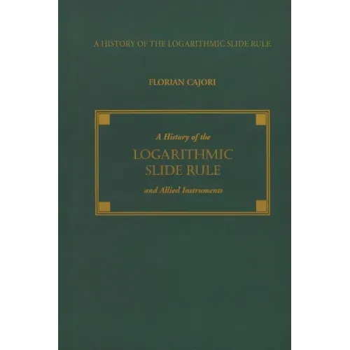 A History of the Logarithmic Slide Rule and Allied Instruments