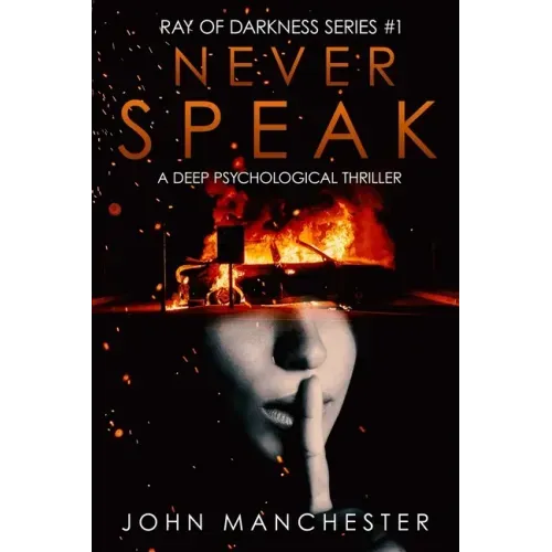 Never Speak: A Psychological Thriller (Ray of Darkness Series Book 1)
