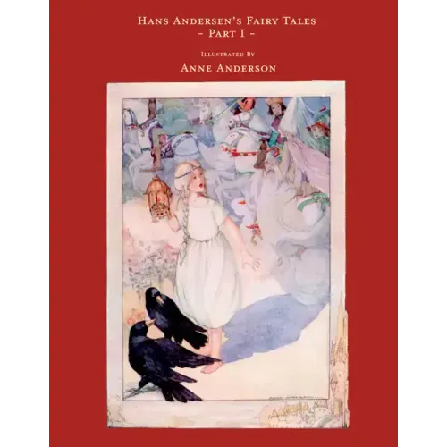 Hans Andersen's Fairy Tales - Illustrated by Anne Anderson - Part I