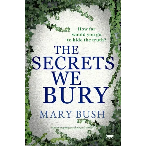 The Secrets We Bury: A Heart-Stopping Psychological Thriller