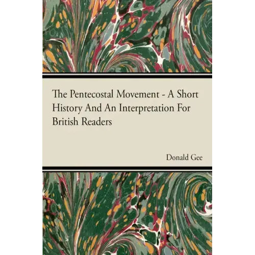 The Pentecostal Movement - A Short History And An Interpretation For British Readers