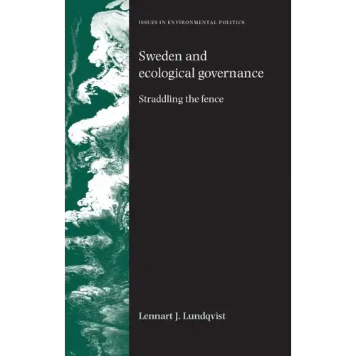 Sweden and Ecological Governance: Straddling the Fence