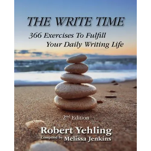 The Write Time: 366 Exercises to Fulfill Your Daily Writing Life; 2nd Edition