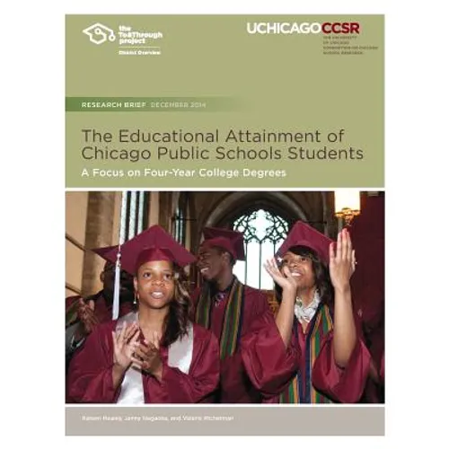 The Educational Attainment of Chicago Public Schools Students: A Focus on Four-Year College Degrees