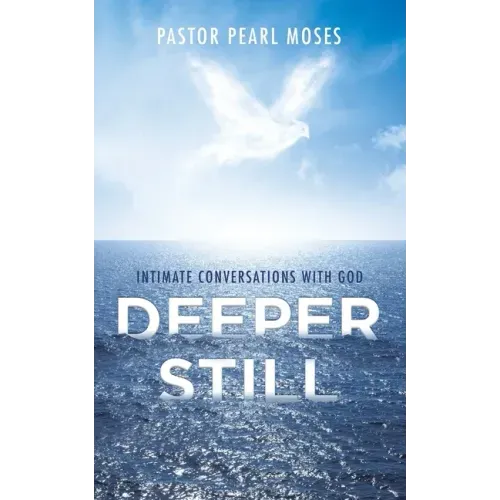 Deeper Still: Intimate Conversations with God