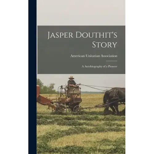 Jasper Douthit's Story; a Autobiography of a Pioneer