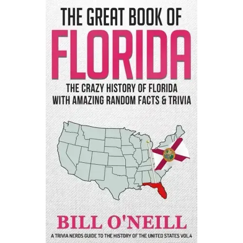 The Great Book of Florida: The Crazy History of Florida with Amazing Random Facts & Trivia
