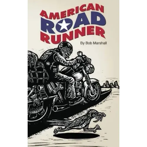 American Road Runner: Man. Machine. Road.