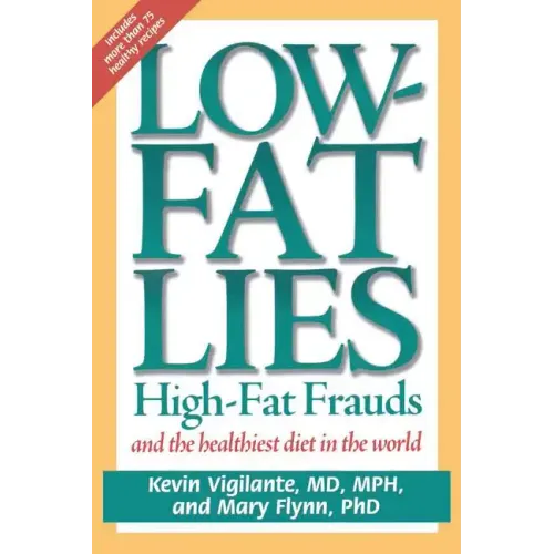 Low-Fat Lies: High Fat Frauds and the Healthiest Diet in the World