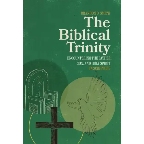 The Biblical Trinity: Encountering the Father, Son, and Holy Spirit in Scripture
