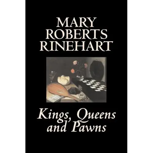 Kings, Queens and Pawns by Mary Roberts Rinehart, History