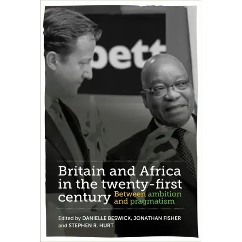 Britain and Africa in the Twenty-First Century: Between Ambition and Pragmatism