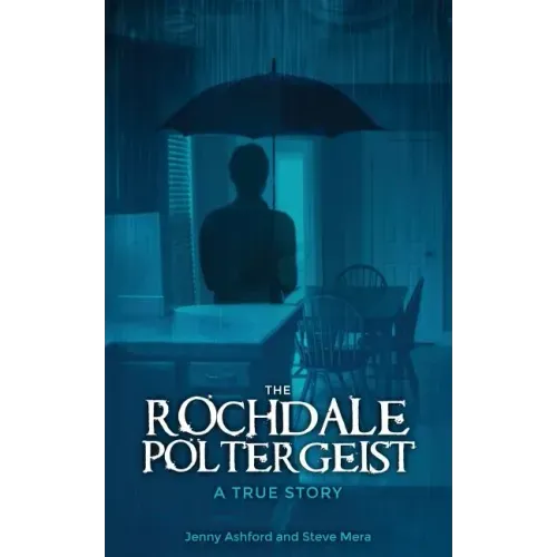 The Rochdale Poltergeist: A True Story
