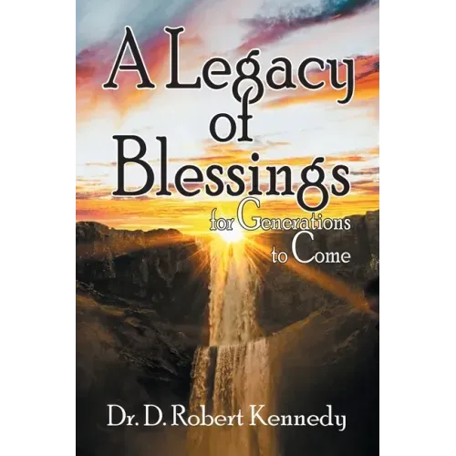 A Legacy of Blessings: for Generations to Come