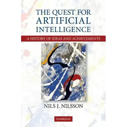 The Quest for Artificial Intelligence: A History of Ideas and Achievements