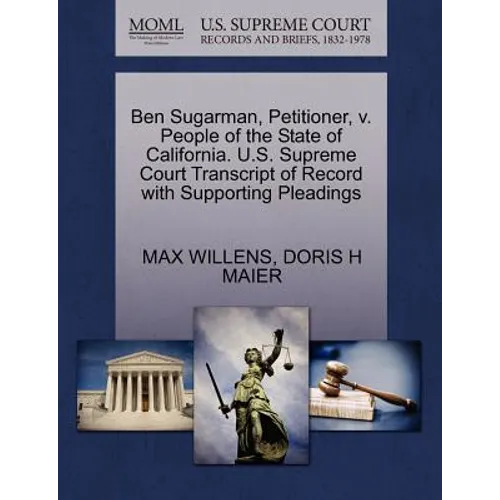 Ben Sugarman, Petitioner, V. People of the State of California. U.S. Supreme Court Transcript of Record with Supporting Pleadings
