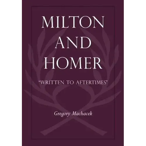 Milton and Homer: "Written to Aftertimes"