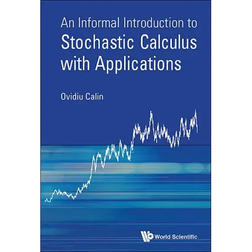An Informal Introduction to Stochastic Calculus with Applications