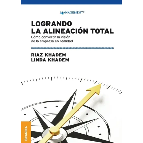 Logrando la alineación total: Cómo convertir la visión de la empresa en realidad